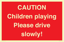 caution-children-playing-please-drive-slowly~